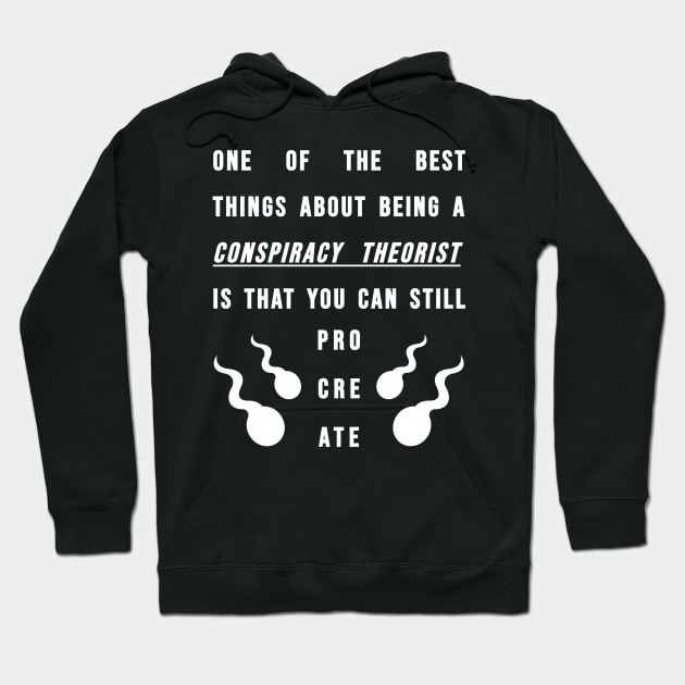 Conspiracy Theorists - Can Still Procreate Hoodie by BubbleMench